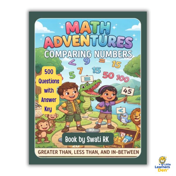 Math Adventures: Comparing Numbers - Greater Than, Less Than, and In-Betwee7n | 500 Practice Questions with Answer Key for Kids Ages 5-8| PDF| Digital Product